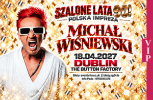 VIP-MICHAŁ WIŚNIEWSKI 18.04.2027 THE BUTTON FACTORY DUBLIN